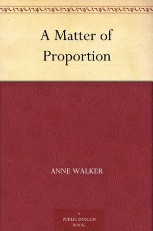 A Matter of Proportion by Anne Walker, Bernklau