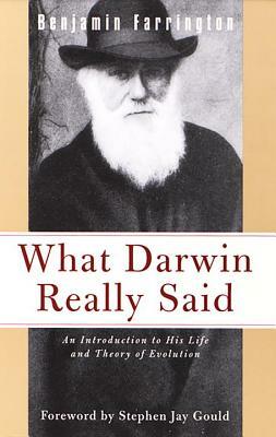 What Darwin Really Said: An Introduction to His Life and Theory of Evolution by Benjamin Farrington