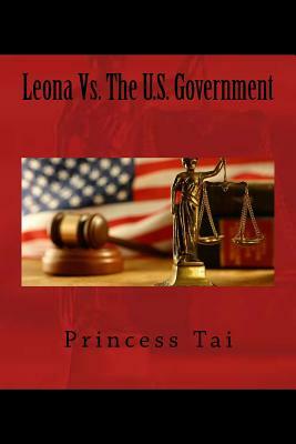 Leona Vs. The U.S. Government by Princess Tai