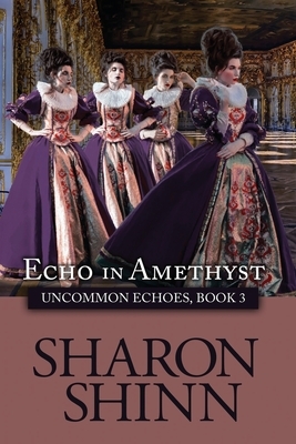 Echo in Amethyst by Sharon Shinn