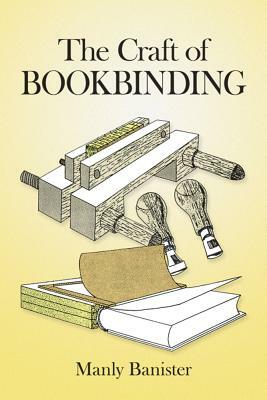 The Craft of Bookbinding by Manly Banister