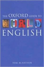 The Oxford Guide to World English by Tom McArthur