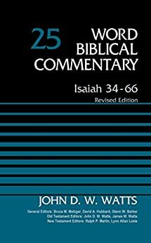 Isaiah 34-66, Volume 25: Revised Edition by John D.W. Watts