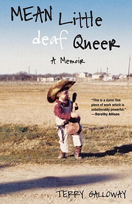 Mean Little Deaf Queer: A Memoir by Terry Galloway