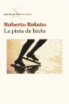 La pista de hielo by Roberto Bolaño