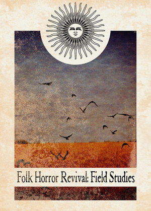 Folk Horror Revival: Field Studies by Katherine Beem, Andy Paciorek, G.B. Jones