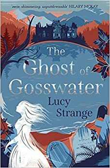 The Ghost of Gosswater by Lucy Strange