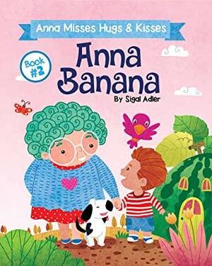 Anna Banana: Anna Misses Hugs & Kisses by Sigal Adler