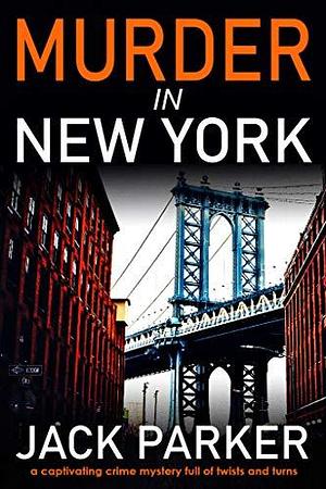 Murder in New York by Jack Parker, Jack Parker