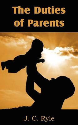 The Duties of Parents by J.C. Ryle
