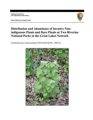 Distribution and Abundance of Invasive Nonindigenous Plants and Rare Plants at Two Riverine National Parks in the Great Lakes Network by U. S. Department National Park Service, Diane Larson, Jennifer Larson