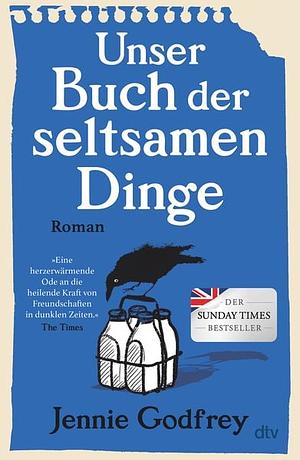 Unser Buch der seltsamen Dinge by Jennie Godfrey