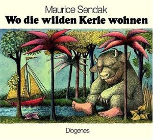 Wo die wilden Kerle wohnen. by Maurice Sendak