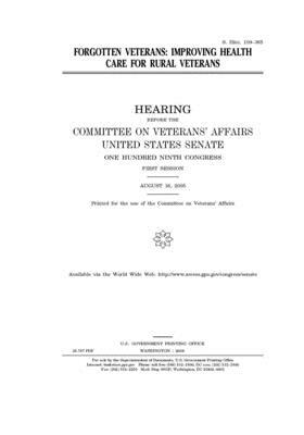 Forgotten veterans: improving health care for rural veterans by United States Congress, United States Senate, Committee On Veterans (senate)