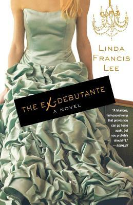 The Ex-Debutante by Linda Francis Lee