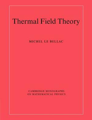 Thermal Field Theory by Michel Le Bellac