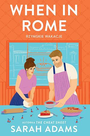 When in Rome. Rzymskie wakacje. by Sarah Adams