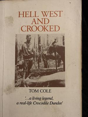 Hell West and Crooked by Tom Cole