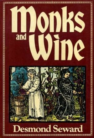 Monks And Wine by Desmond Seward