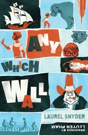 Any Which Wall by Laurel Snyder, LeUyen Pham
