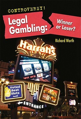 Legal Gambling: Winner or Loser? by Richard Worth