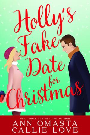 Holly's Fake Date for Christmas by Callie Love, Ann Omasta