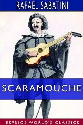 Scaramouche (Esprios Classics) by Rafael Sabatini