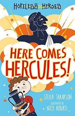 Here Comes Hercules!: Hilarious adventures that introduce children to the Greek Gods by Nick Roberts, Stella Tarakson