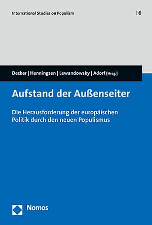 Aufstand Der Außenseiter: Die Herausforderung Der Europäischen Politik Durch Den Neuen Populismus by Marcel Lewandowsky, Bernd Henningsen, Philipp Adorf, Frank Decker