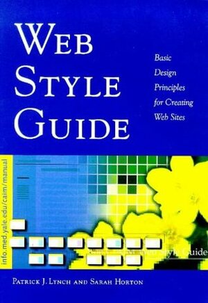 Web Style Guide: Basic Design Principles for Creating Web Sites by Patrick J. Lynch, Sarah Horton