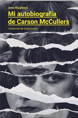 Mi autobiografía de Carson McCullers by Jenn Shapland