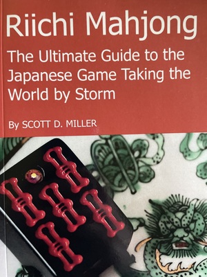 Riichi Mahjong: The Ultimate Guide to the Japanese Game Taking the World By Storm by Scott D. Miller