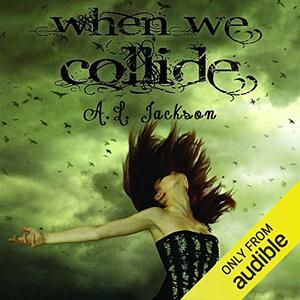 When We Collide by A.L. Jackson