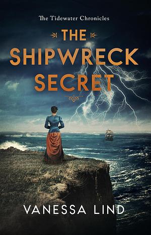 The Shipwreck Secret: A riveting dual timeline historical mystery by Vanessa Lind, Vanessa Lind