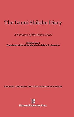 The Izumi Shikibu Diary: A Romance of the Heian Court by Izumi Shikibu, Edwin A. Cranston