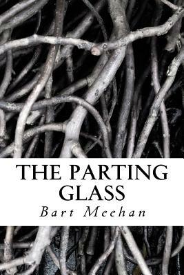 The Parting Glass by Bart Meehan