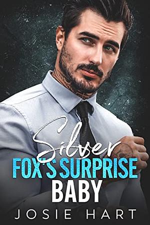 Silver Fox's Surprise Baby by Josie Hart, Josie Hart