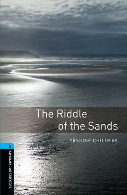 Oxford Bookworms Library: The Riddle of the Sands: Level 5: 1,800 Word Vocabulary by Jennifer Bassett