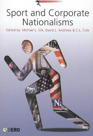 Sport and Corporate Nationalisms by David L. Andrews, C.L. Cole, Michael L. Silk