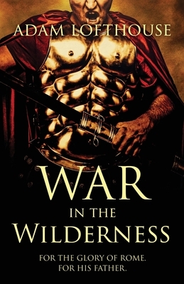 War in the Wilderness by Adam Lofthouse