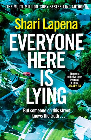 Everyone Here Is Lying: A Novel by Shari Lapena, Shari Lapena