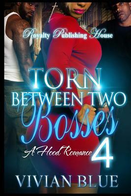 Torn Between Two Bosses 4 by Vivian Blue