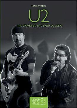 U2 : The Stories Behind Every Song by Niall Stokes, Niall Stokes