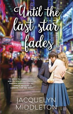 Until The Last Star Fades by Jacquelyn Middleton