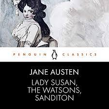 Lady Susan, The Watsons, Sanditon by Jane Austen