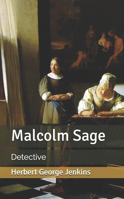 Malcolm Sage: Detective by Herbert George Jenkins