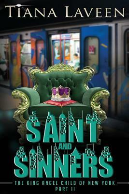 Saint and Sinners - The King Angel Child of New York Part 2 by Tiana Laveen