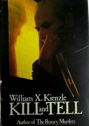 Kill and Tell by William X. Kienzle