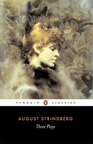 Three Plays: The Father; Miss Julia; And Easter by August Strindberg