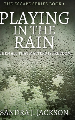 Playing In The Rain (Escape Series Book 1) by Sandra J. Jackson